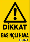 dikkat basınçlı hava uyarı levhası TL-071