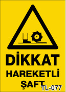 dikkat hareketli şaft uyarı levhası TL-077