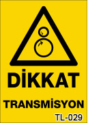 dikkat transmisyon uyarı levhası TL-029