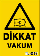 dikkat vakum uyarı levhası TL-013