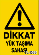 dikkat yük taşıma sahası uyarı levhası TL-069