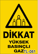 Dikkat yüksek basınçlı gaz uyarı levhası TL-061