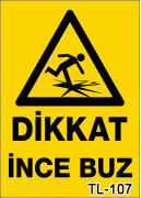 dikkat ince buz uyarı levhası TL-107