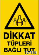 dikkat tüpleri bağlı tut uyarı levhası TL-119